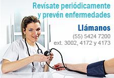 Hospital M�dica Sur. Check Up: Rev�sate peri�dicamente y prev�n enfermedades. Ll�manos (55)54247200, Lada sin costo 018005010101