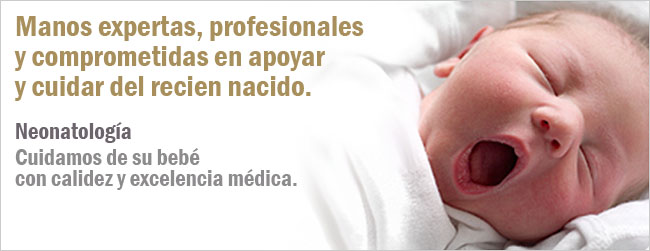 Manos expertas, profesionales y comprometidas en apoyar y cuidar del reci�n nacido. Neonatolog�a. Cuidamos de su beb� con calidez y excelencia m�dica.