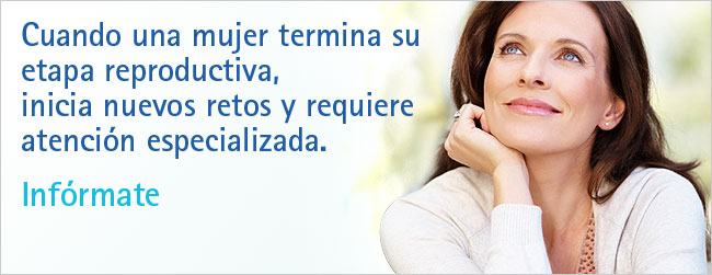 Cuando una mujer termina su etapa reproductiva,  inicia nuevos retos y requiere atenci�n especializada. Inf�rmate